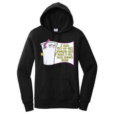 I Am 30 Or 40 Years Old And I Do Not Need This Funny Women's Pullover Hoodie