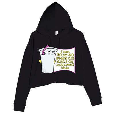 I Am 30 Or 40 Years Old And I Do Not Need This Funny Crop Fleece Hoodie