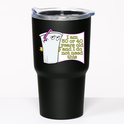 I Am 30 Or 40 Years Old And I Do Not Need This Funny Tumbler