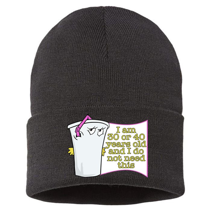 I Am 30 Or 40 Years Old And I Do Not Need This Funny Sustainable Knit Beanie