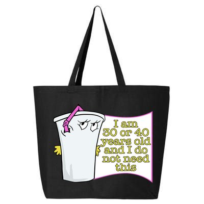 I Am 30 Or 40 Years Old And I Do Not Need This Funny 25L Jumbo Tote