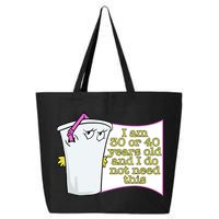 I Am 30 Or 40 Years Old And I Do Not Need This Funny 25L Jumbo Tote
