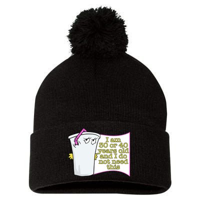 I Am 30 Or 40 Years Old And I Do Not Need This Funny Pom Pom 12in Knit Beanie
