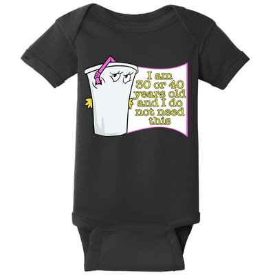 I Am 30 Or 40 Years Old And I Do Not Need This Funny Baby Bodysuit