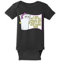 I Am 30 Or 40 Years Old And I Do Not Need This Funny Baby Bodysuit