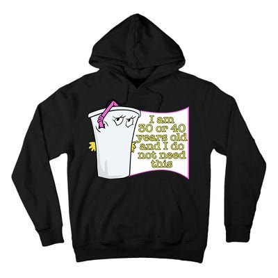 I Am 30 Or 40 Years Old And I Do Not Need This Funny Tall Hoodie