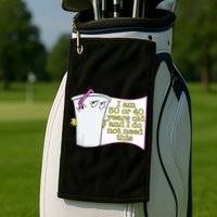 I Am 30 Or 40 Years Old And I Do Not Need This Funny Golf Towel