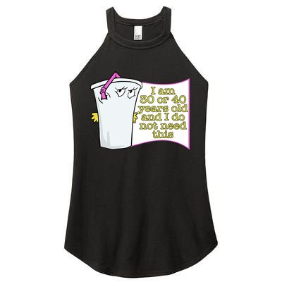 I Am 30 Or 40 Years Old And I Do Not Need This Funny Women's Perfect Tri Rocker Tank