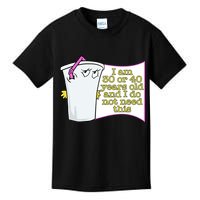 I Am 30 Or 40 Years Old And I Do Not Need This Funny Kids T-Shirt