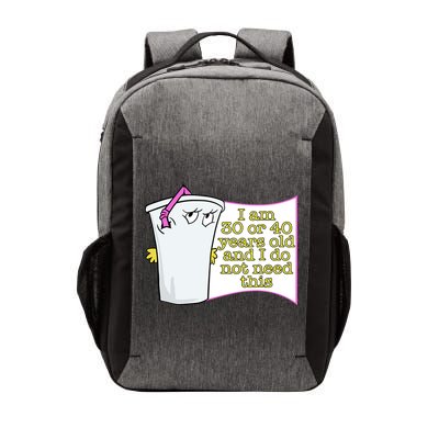 I Am 30 Or 40 Years Old And I Do Not Need This Funny Vector Backpack