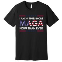 I Am 34 Times More Maga Now Than Ever Premium T-Shirt