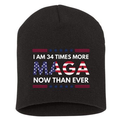 I Am 34 Times More Maga Now Than Ever Short Acrylic Beanie