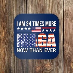 I Am 34 Times More Maga Now Than Ever Coaster