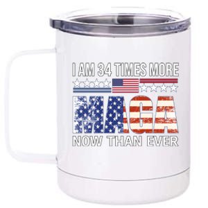 I Am 34 Times More Maga Now Than Ever 12 oz Stainless Steel Tumbler Cup