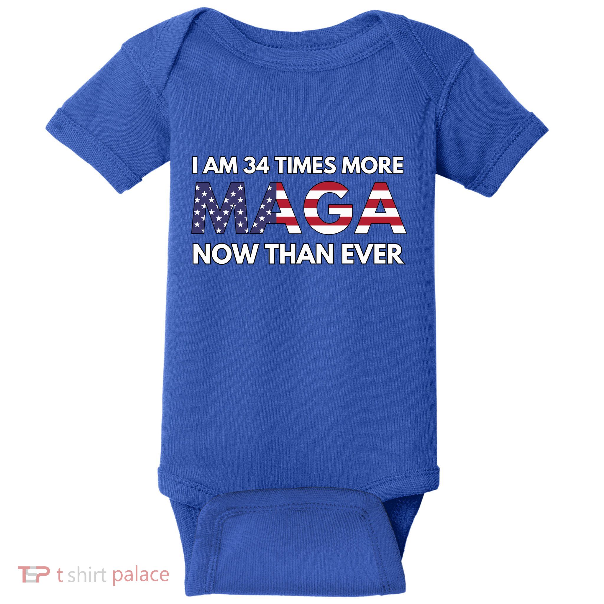I Am 34 Times More Maga Now Than Ever Baby Bodysuit