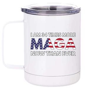 I Am 34 Times More Maga Now Than Ever 12 oz Stainless Steel Tumbler Cup