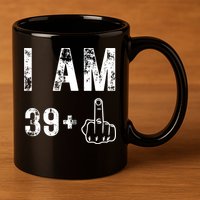 I Am 39 Plus Middle Finger 40th Birthday Gift 11oz C Handle Ceramic Mug