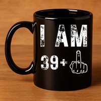 I Am 39 Plus Middle Finger 40th Birthday Gift 11oz C Handle Ceramic Mug