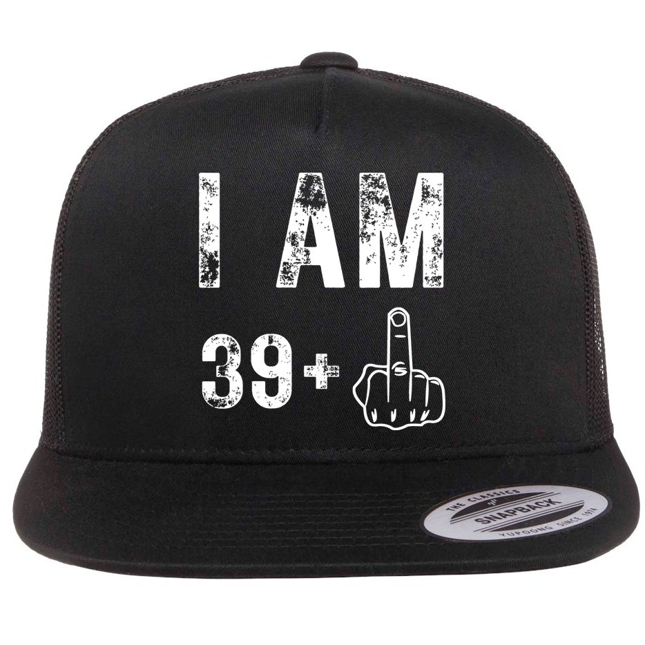 I Am 39 Plus Middle Finger 40th Birthday Gift Flat Bill Trucker Hat
