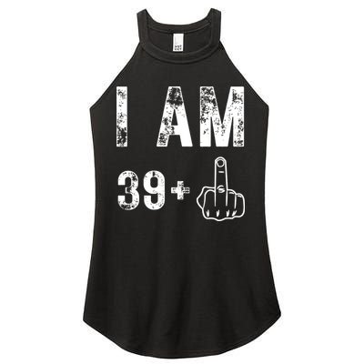 I Am 39 Plus Middle Finger 40th Birthday Gift Women's Perfect Tri Rocker Tank