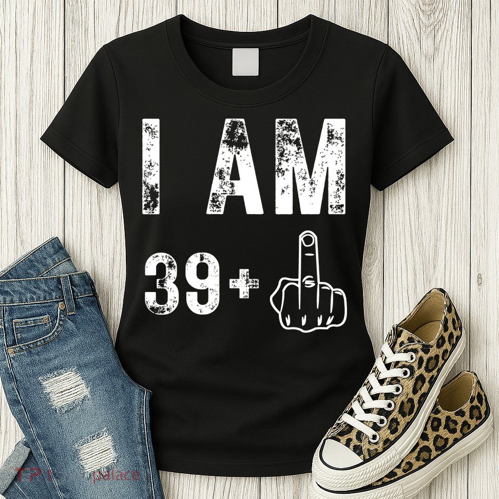 I Am 39 Plus Middle Finger 40th Birthday Gift Womens T-Shirt