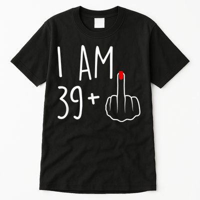 I Am 39 Plus 1 Middle Finger For A 40th Birthday For Women Tall T-Shirt