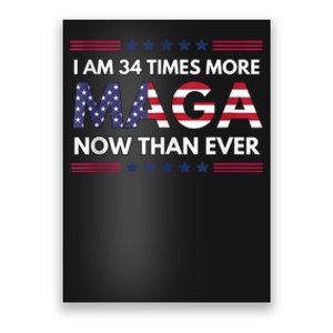 I Am 34 Times More Maga Now Than Ever | Trump Supporters Poster