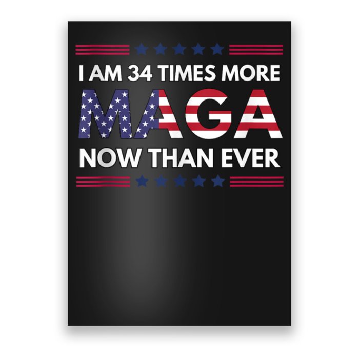 I Am 34 Times More Maga Now Than Ever | Trump Supporters Poster