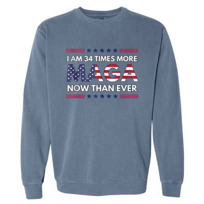 I Am 34 Times More Maga Now Than Ever | Trump Supporters Garment-Dyed Sweatshirt