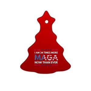 I Am 34 Times More Maga Now Than Ever | Trump Supporters Ceramic Tree Ornament