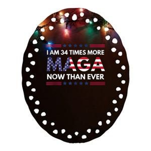 I Am 34 Times More Maga Now Than Ever | Trump Supporters Ceramic Oval Ornament