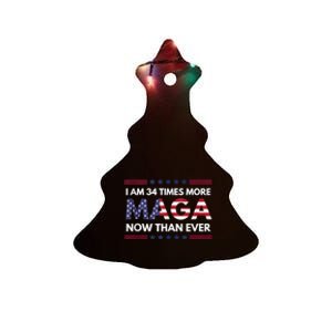 I Am 34 Times More Maga Now Than Ever | Trump Supporters Ceramic Tree Ornament