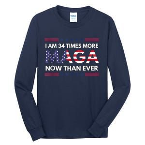 I Am 34 Times More Maga Now Than Ever | Trump Supporters Tall Long Sleeve T-Shirt