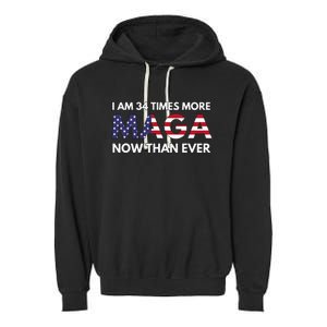 I Am 34 Times More Maga Now Than Ever Support Trump Garment-Dyed Fleece Hoodie