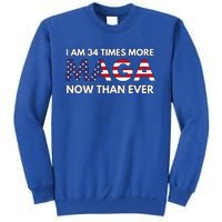 I Am 34 Times More Maga Now Than Ever Support Trump Tall Sweatshirt