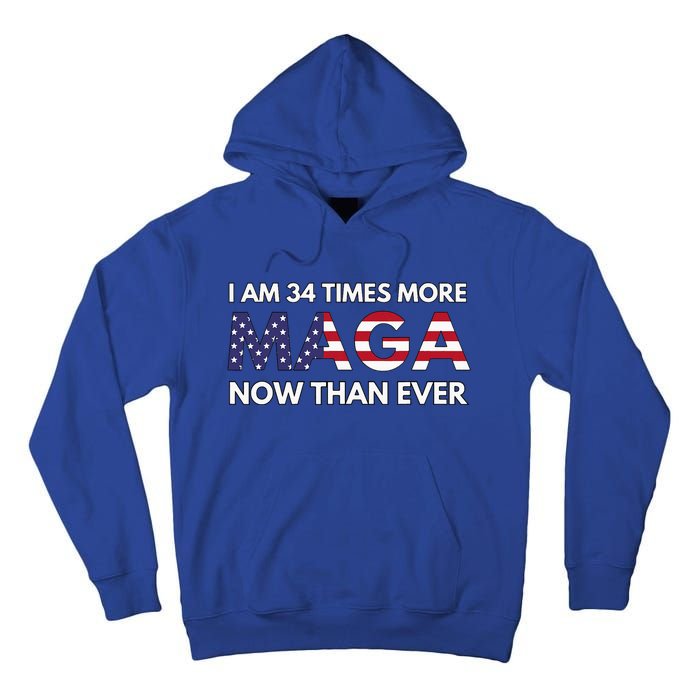 I Am 34 Times More Maga Now Than Ever Support Trump Tall Hoodie