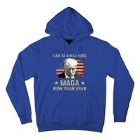 I Am 34 Times More Maga Now Than Ever Trump Supporters Hoodie