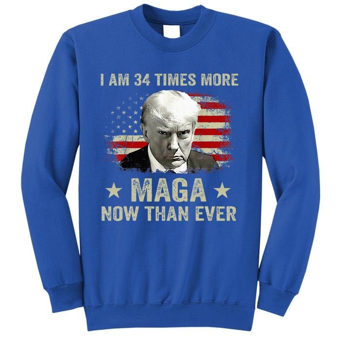 I Am 34 Times More Maga Now Than Ever Trump Supporters Sweatshirt