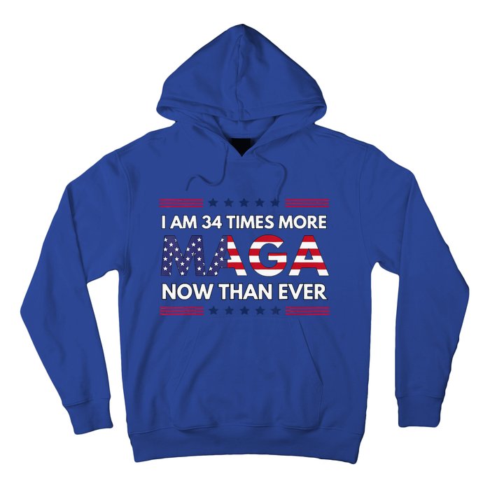 I Am 34 Times More Maga Now Than Ever Trump Supporters Hoodie