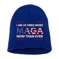 I Am 34 Times More Maga Now Than Ever Trump Supporters Short Acrylic Beanie