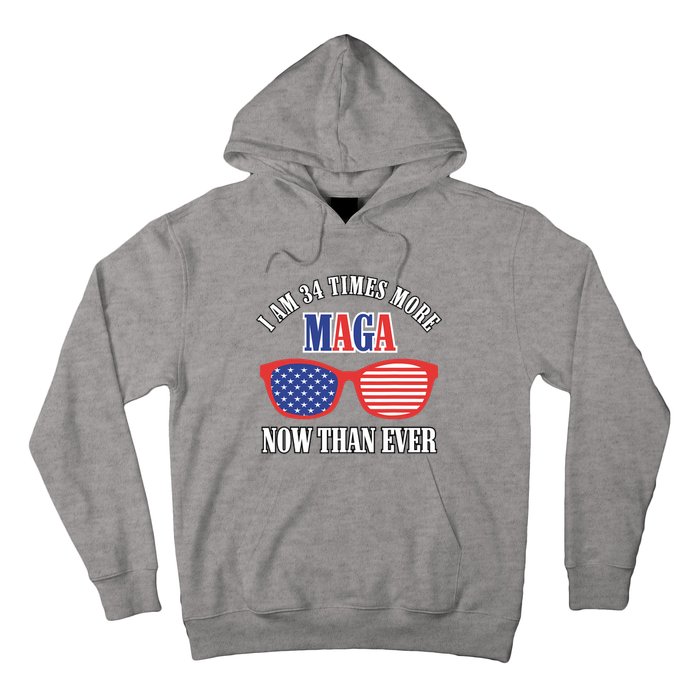 I Am 34 Times More Maga Now Than Ever Trump Supporters Hoodie