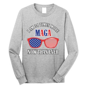 I Am 34 Times More Maga Now Than Ever Trump Supporters Long Sleeve Shirt