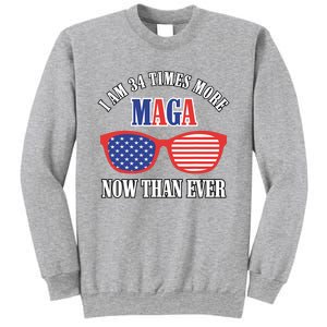 I Am 34 Times More Maga Now Than Ever Trump Supporters Sweatshirt