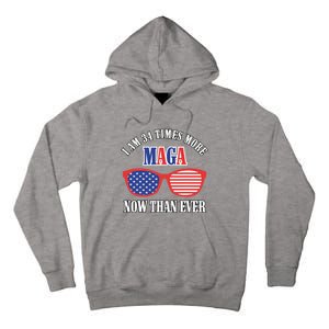 I Am 34 Times More Maga Now Than Ever Trump Supporters Tall Hoodie