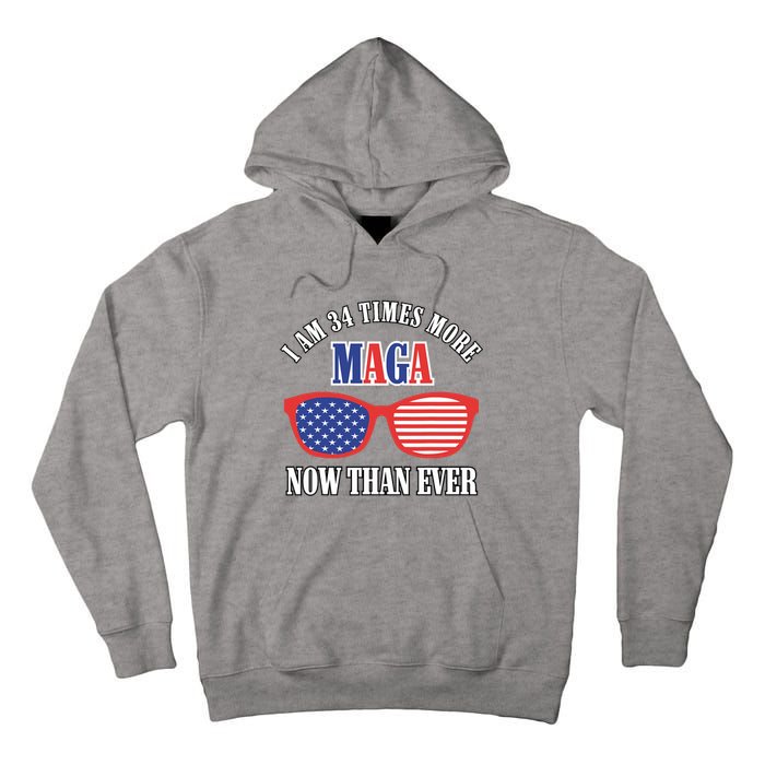 I Am 34 Times More Maga Now Than Ever Trump Supporters Tall Hoodie