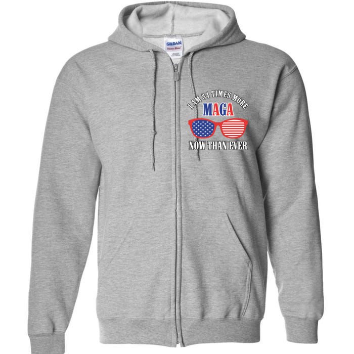 I Am 34 Times More Maga Now Than Ever Trump Supporters Full Zip Hoodie