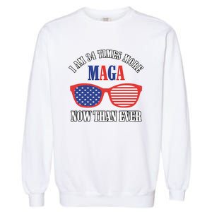 I Am 34 Times More Maga Now Than Ever Trump Supporters Garment-Dyed Sweatshirt