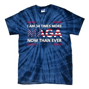 I Am 34 Times More Maga Now Than Ever Trump Supporters Tie-Dye T-Shirt