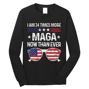 I Am 34 Times More Maga Now Than Ever Long Sleeve Shirt