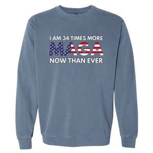 I Am 34 Times More Maga Now Than Ever Support Trump Garment-Dyed Sweatshirt